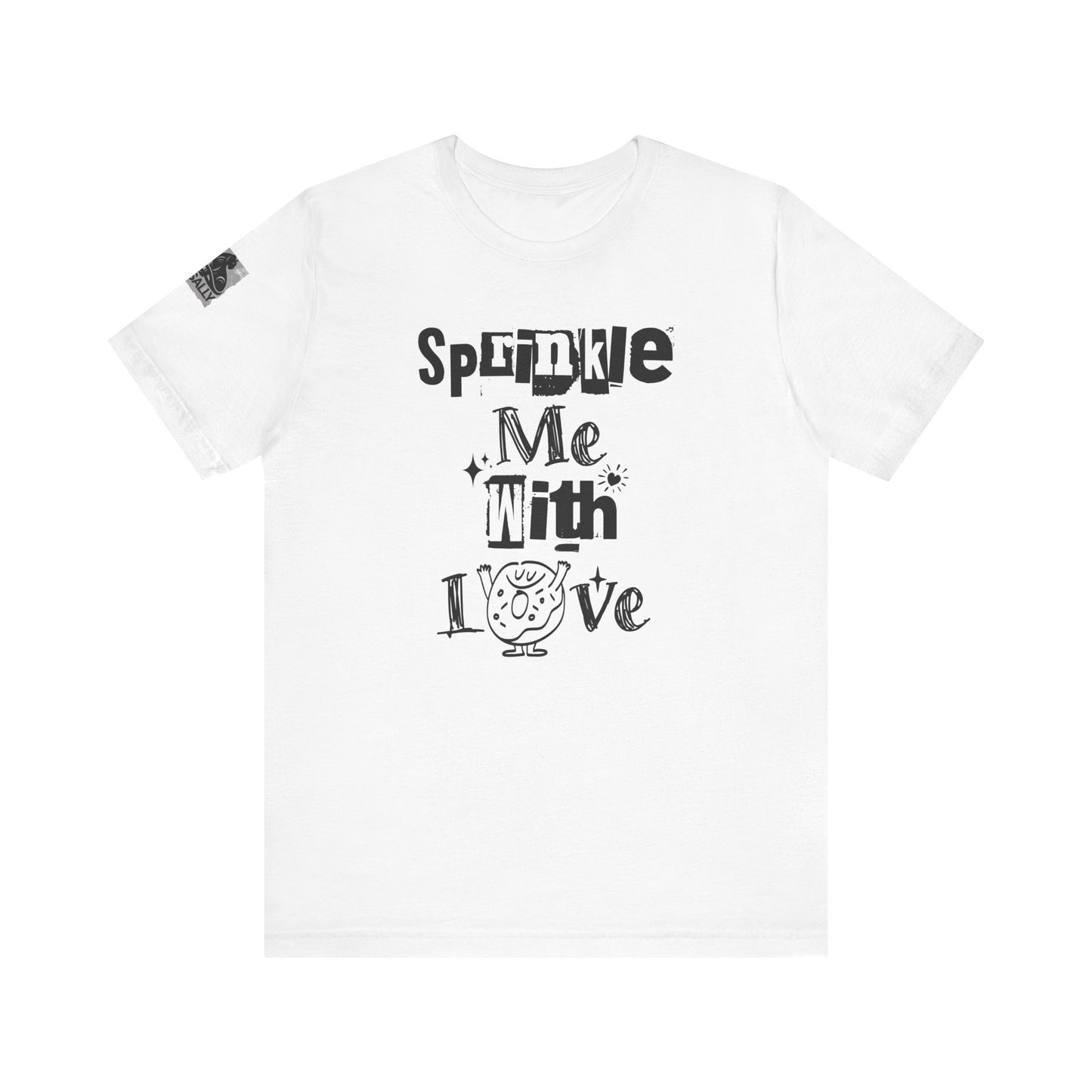 Sprinkle Me With Love T-Shirt
