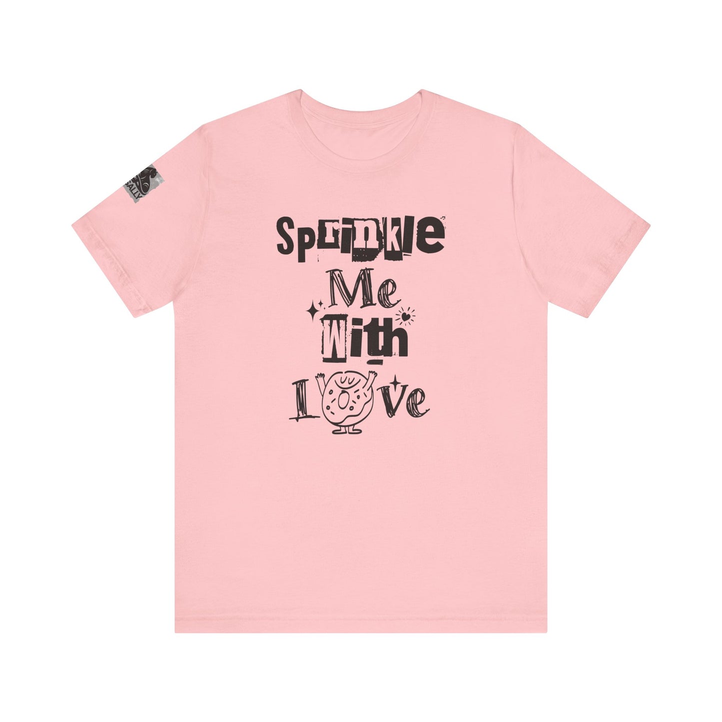 Sprinkle Me With Love T-Shirt